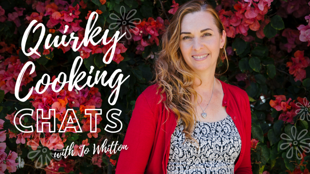 Quirky Cooking Chats Podcast, Jo Whitton
